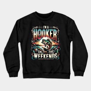 I'm a Hooker on the Weekends Crewneck Sweatshirt